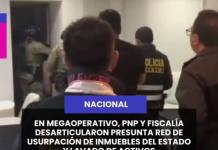 NACIONAL | EN MEGAOPERATIVO, PNP Y FISCALÍA DESARTICULARON PRESUNTA RED DE USURPACIÓN DE INMUEBLES DEL ESTADO Y LAVADO DE ACTIVOS.