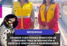 MOQUEGUA | VECINOS CUESTIONAN REMOCIÓN DE COMISARIO TRAS INTERVENCIÓN A VEHÍCULO VINCULADO A GOBERNADORA REGIONAL.
