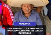 MOQUEGUA | “DON MANUELITO” FUE AMENAZADO POR PERSONA EN APARENTE ESTADO DE EBRIEDAD.
