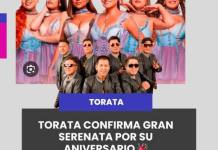 TORATA | TORATA CONFIRMA GRAN SERENATA POR SU ANIVERSARIO.