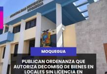 MOQUEGUA | PUBLICAN ORDENANZA QUE AUTORIZA DECOMISO DE BIENES EN LOCALES SIN LICENCIA EN MOQUEGUA.