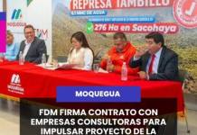 MOQUEGUA | FDM FIRMA CONTRATO CON EMPRESAS CONSULTORAS PARA IMPULSAR PROYECTO DE LA REPRESA TAMBILLO.