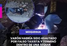 MOQUEGUA | VARÓN HABRÍA SIDO ASALTADO POR FALSO TAXISTA Y TERMINÓ DENTRO DE UNA SEQUIA.