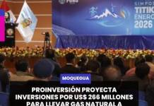 MOQUEGUA | PROINVERSIÓN PROYECTA INVERSIONES POR US$ 266 MILLONES PARA LLEVAR GAS NATURAL A MOQUEGUA, AREQUIPA Y TACNA.