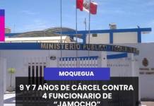 MOQUEGUA | 9 Y 7 AÑOS DE CÁRCEL CONTRA  4 FUNCIONARIO DE “JAMOCHO”.