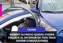 TACNA | ROBERT ALFREDO QUISPE CHURA FALLECE AL INTERIOR DE TAXI TRAS SUFRIR CONVULSIONES.