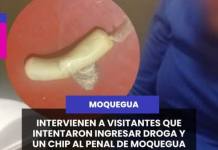 MOQUEGUA | VISITANTES SON INTERVENIDAS POR INTENTAR INGRESAR DROGA Y UN CHIP AL PENAL DE MOQUEGUA.