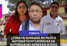 TORATA | ¿TORATA QUEDARÁ EN PILOTO AUTOMÁTICO? LICENCIAS DE AUTORIDADES GENERAN DUDAS SOBRE CONTINUIDAD MUNICIPAL.