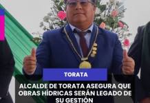 TORATA | ALCALDE DE TORATA ASEGURA QUE OBRAS HÍDRICAS SERÁN LEGADO DE SU GESTIÓN.
