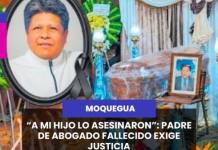 MOQUEGUA | A MI HIJO LO ASESINARON PADRE DE ABOGADO FALLECIDO EXIGE JUSTICIA.