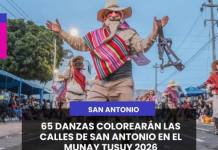 SAN ANTONIO | 65 DANZAS COLOREARAN LAS CALLES DE SAN ANTONIO EN EL MUNAY TUSUY 2026 .