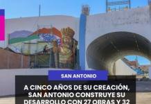 SAN ANTONIO | A CINCO AÑOS DE SU CREACION, SAN ANTONIO CONSTRUYE SU DESARROLLO CON 27 OBRAS Y 32 MANTENIMIENTOS.