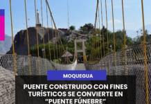 MOQUEGUA | PUENTE CONSTRUIDO CON FINES TURÍSTICOS SE CONVIERTE EN “PUENTE FÚNEBRE”.