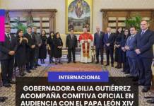 INTERNACIONAL | GOBERNADORA GILIA GUTIÉRREZ ACOMPAÑA COMITIVA OFICIAL EN AUDIENCIA CON EL PAPA LEÓN XIV EN EL VATICANO.