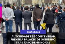 MOQUEGUA | AUTORIDADES SE CONCENTRAN FRENTE A PALACIO DE GOBIERNO TRAS PARO DE 48 HORAS.