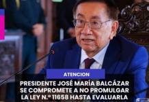 PRESIDENTE JOSÉ MARÍA BALCÁZAR SE COMPROMETE A NO PROMULGAR LA LEY N.° 11658 HASTA EVALUARLA CON AUTORIDADES DE MOQUEGUA