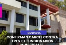 MOQUEGUA | CONFIRMAN CARCEL CONTRA TRES EX-FUNCIONARIOS MUNICIPALES.