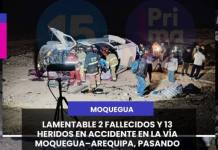 MOQUEGUA | 2 FALLECIDOS Y 13 HERIDOS EN ACCIDENTE EN LA VÍA MOQUEGUA–AREQUIPA, PASANDO SENASA.