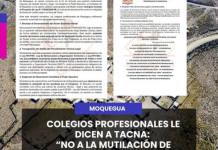 MOQUEGUA | COLEGIOS PROFESIONALES LE DICEN A TACNA:  “NO A LA MUTILACIÓN DE QUEBRADA HONDA”.