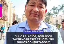 LIMA | DULIO PALACIOS, POBLADOR TACNEÑO DE TRES CRUCES: "NO FUIMOS CONSULTADOS Y PEDIMOS QUE SE REVISE LA LEY"