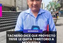 MOQUEGUA | TACNEÑO DICE QUE PROYECTO 11658 LE QUITA TERRITORIO A MOQUEGUA.