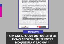 MOQUEGUA | PCM ACLARA QUE AUTÓGRAFA DE LEY NO ABORDA LÍMITE ENTRE MOQUEGUA Y TACNA.