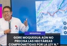 MOQUEGUA | GORE MOQUEGUA AÚN NO PRECISA LAS HECTÁREAS COMPROMETIDAS POR LA LEY N.° 11658