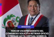 MOQUEGUA | TERCER VICEPRESIDENTE DEL CONGRESO SOLICITA RETIRAR OFICIO Y FRENAR ACTA VIRTUAL SOBRE EL PROYECTO DE LEY 11658