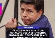 NACIONAL | GRUPO DE TRABAJO DE LA ONU CONCLUYÓ QUE LA DETENCIÓN DE PEDRO CASTILLO FUE "ARBITRARIA" Y RECOMENDÓ SU LIBERACIÓN.