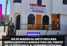 MOQUEGUA | JEE DE MARISCAL NIETO DECLARA IMPROCEDENTE CANDIDATURA DEL FRENTE DE LA ESPERANZA AL GOBIERNO REGIONAL DE MOQUEGUA.