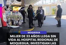 MOQUEGUA | MUJER DE 33 AÑOS LLEGA SIN VIDA AL HOSPITAL REGIONAL DE MOQUEGUA; INVESTIGAN LAS CAUSAS DE SU MUERTE.