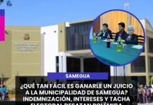 SAMEGUA | ¿QUÉ TAN FÁCIL ES GANARLE UN JUICIO A LA MUNICIPALIDAD DE SAMEGUA? INDEMNIZACIÓN, INTERESES Y TACHA ELECTORAL DESATAN POLÉMICA.
