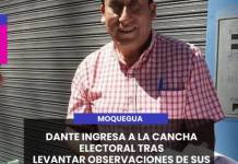 NOQUEGUA | DANTE INGRESA A LA CANCHA ELECTORAL TRAS LEVANTAR OBSERVACIONES DE SUS 3 CONDENAS.