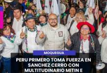 MOQUEGUA | PERÚ PRIMERO TOMA FUERZA EN SÁNCHEZ CERRO CON MULTITUDINARIO MITIN E INAUGURACIÓN DE BASE CENTRAL.