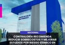 NACIONAL | CONTRALORÍA RECOMIENDA REDUCIR SOBRECOSTOS Y MEJORAR ESTUDIOS POR RIESGO SÍSMICO EN OBRA DE NUEVO CENTRO DE SALUD.