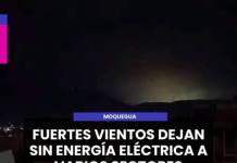 MOQUEGUA | FUERTES VIENTOS DEJAN SIN ENERGÍA ELÉCTRICA A VARIOS SECTORES.