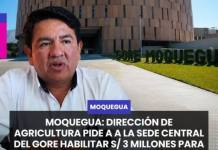 MOQUEGUA | DIRECCIÓN DE AGRICULTURA PIDE A A LA SEDE CENTRAL DEL GORE HABILITAR S/ 3 MILLONES PARA ATENDER EMERGENCIAS.
