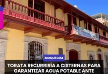 MOQUEGUA | TORATA RECURRIRÍA A CISTERNAS PARA GARANTIZAR AGUA POTABLE ANTE EVENTUAL SEQUÍA POR EL NIÑO.