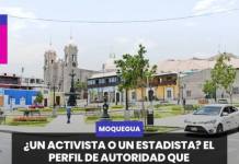 MOQUEGUA | UN ACTIVISTA O UN ESTADISTA EL PERFIL DE AUTORIDAD QUE MOQUEGUA NECESITA.