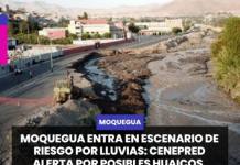 MOQUEGUA | ENTRA EN ESCENARIO DE RIESGO POR LLUVIAS: CENEPRED ALERTA POR POSIBLES HUAICOS, DESLIZAMIENTOS E INUNDACIONES