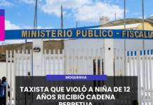MOQUEGUA | TAXISTA QUE VIOLÓ A NIÑA DE 12 AÑOS RECIBIÓ CADENA PERPETUA.