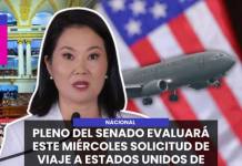NACIONAL | PLENO DEL SENADO EVALUARÁ ESTE MIÉRCOLES SOLICITUD DE VIAJE A ESTADOS UNIDOS DE KEIKO FUJIMORI