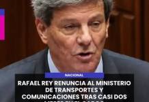 NACIONAL | RAFAEL REY RENUNCIA AL MINISTERIO DE TRANSPORTES Y COMUNICACIONES TRAS CASI DOS MESES EN EL CARGO