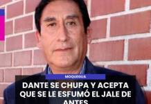 MOQUEGUA | DANTE SE CHUPA Y ACEPTA QUE SE LE ESFUMÓ EL JALE DE ANTES