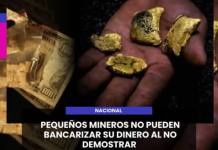 NACIONAL | PEQUEÑOS MINEROS NO PUEDEN BANCARIZAR SU DINERO AL NO DEMOSTRAR ORIGEN LEGAL DE SU ORO