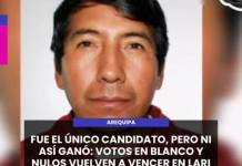 AREQUIPA | FUE EL ÚNICO CANDIDATO, PERO NI ASÍ GANÓ: VOTOS EN BLANCO Y NULOS VUELVEN A VENCER EN LARI