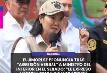 NACIONAL | FUJIMORI SE PRONUNCIA TRAS AGRESIÓN VERBAL A MINISTRO DEL INTERIOR EN EL SENADO: LE EXPRESO MI TOTAL RESPALDO Y GRATITUD