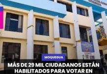 MOQUEGUA | MÁS DE 29 MIL CIUDADANOS ESTÁN HABILITADOS PARA VOTAR EN ELECCIONES DE CENTROS POBLADOS