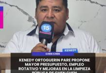 CHN CHEN | KENNEDY ORTOGUERIN PARE PROPONE MAYOR PRESUPUESTO, EMPLEO ROTATIVO Y MEJORAS EN LA LIMPIEZA PÚBLICA DE CHEN CHEN